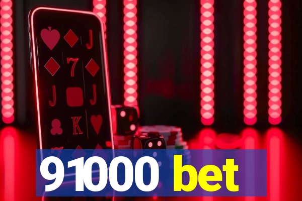 91000 bet
